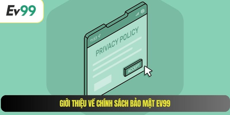 Giới thiệu về chính sách bảo mật EV99