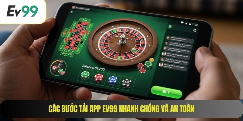 Các bước tải app EV99 nhanh chóng và an toàn