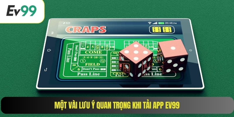 Một vài lưu ý quan trọng khi tải app EV99